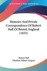Robert Hall, Olinthus Gilbert Gregory - Memoirs and Private Correspondence of Ro