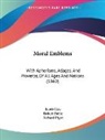 Jacob Cats, Robert Farlie - Moral Emblems: With Aphorisms, Adages, a