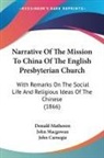 John Carnegie, John Macgowan, Donald Matheson - Narrative of the Mission to China of the
