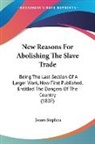 James Stephen - New Reasons for Abolishing the Slave Tra