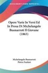 Michelan Buonarroti, Michelangelo Buonarroti - Opere Varie in Versi Ed in Prosa DI Mich