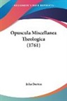 John Burton - Opuscula Miscellanea Theologica (1761)