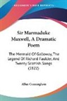 Allan Cunningham - Sir Marmaduke Maxwell, a Dramatic Poem:
