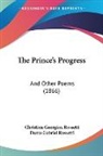 Christina Rossetti, Christina Georgina Rossetti - The Princes Progress: And Other Poems