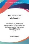 Zachariah Allen - The Science of Mechanics: As Applied to