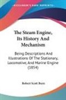 Robert Scott Burn - The Steam Engine, Its History and Mechan