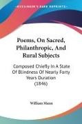 William Mann - Poems, on Sacred, Philanthropic, and Rur