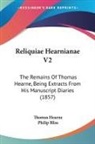 Thomas Hearne, Philip Bliss - Reliquiae Hearnianae V2: The Remains of