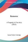 Samuel Ta Coleridge, Samuel Taylor Coleridge - Remorse: A Tragedy, in Five Acts (1813)