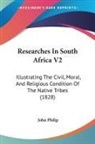 John Philip - Researches in South Africa V2: Illustrat