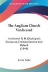 Jeremy Taylor - The Anglican Church Vindicated: In Answe