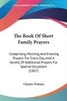 Charles Webster - The Book of Short Family Prayers: Compri
