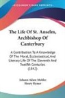 Johann Adam Mohler - The Life of St. Anselm, Archbishop of Ca