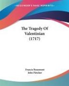 Francis Beaumont, John Fletcher - The Tragedy of Valentinian (1717)