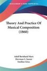 Adolf Bernhard Marx - Theory and Practice of Musical Compositi