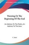 C. Jones - Warning Or the Beginning of the End: An