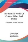 George Crabbe, Reginald Heber, Robert Pollok - The Poetical Works of Crabbe, Heber and