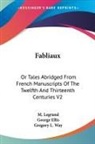 M. Legrand - Fabliaux: Or Tales Abridged From French