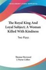 Thomas Heywood - The Royal King and Loyal Subject; a Woma