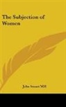 John Stuart Mill - The Subjection of Women