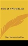 Henry Wa Longfellow, Henry Wadsworth Longfellow - Tales of a Wayside Inn