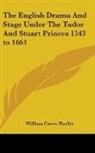 William Car Hazlitt, William Carew Hazlitt - The English Drama and Stage Under the Tu