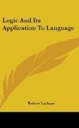 Robert Latham - Logic and Its Application to Language