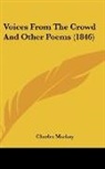 Charles Mackay - Voices From the Crowd and Other Poems (1