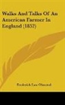 Frederick L Olmsted, Frederick Law Olmsted - Walks and Talks of an American Farmer in