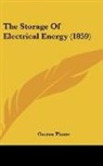 Gaston Plante - The Storage of Electrical Energy (1859)