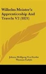 Johann Wolfgang von Goethe - Wilhelm Meister's Apprenticeship and Tra