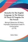 Robert Baker - Remarks on the English Language, in the