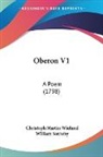 Christoph M Wieland, Christoph Martin Wieland - Oberon V1: A Poem (1798)