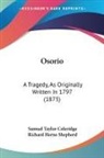Samuel Ta Coleridge, Samuel Taylor Coleridge - Osorio: A Tragedy, As Originally Written