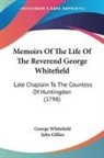 George Whitefield, John Gillies - Memoirs of the Life of the Reverend Geor
