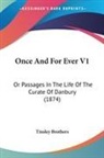 Tinsley Brothers - Once and for Ever V1: Or Passages in the