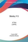 Currer Bell, Charlotte Bronte - Shirley V2: A Tale (1849)
