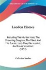 Catherine Sinclair - London Homes: Including the Murder Hole;