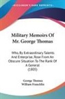 George Thomas, William Francklin - Military Memoirs of Mr. George Thomas: W