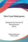 William Shakespeare, Charles Lamb - Tales From Shakespeare: Designed for the