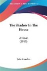 John Saunders - The Shadow in the House: A Novel (1860)