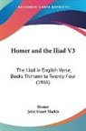 John Stuart Blackie, Homer - Homer and the Iliad V3: The Iliad in Eng