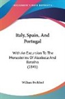 William Beckford - Italy, Spain, and Portugal: With an Excu
