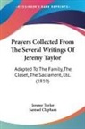 Jeremy Taylor, Samuel Clapham - Prayers Collected From the Several Writi