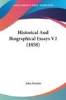 John Forster - Historical and Biographical Essays V2 (1