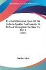 Matthew Hole - Practical Discourses Upon All the Collec