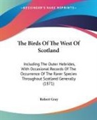 Robert Gray - The Birds of the West of Scotland: Inclu