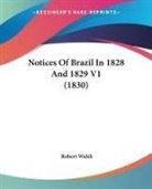 Robert Walsh - Notices of Brazil in 1828 and 1829 V1 (1