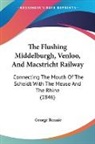 George Rennie - The Flushing Middelburgh, Venloo, and Ma