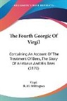 Virgil - The Fourth Georgic of Virgil: Containing